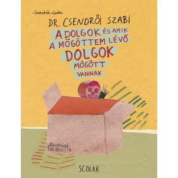 A dolgok és amik a mögöttem lévő dolgok mögött vannak [ELŐRENDELHETŐ]