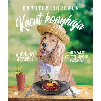 Kacat konyhája- A főzöttől a BARF-ig - kutyabarát receptek minden évszakra