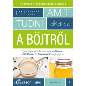Minden, amit tudni akarsz a böjtről- Egészség és kirobbanó forma időszakos, váltott napi, hosszú böjt segítségével