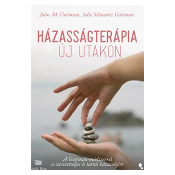 Házasságterápia új utakon- A Gottman-módszerrel a szeretetteljes és tartós házasságért