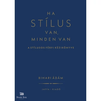 Ha stílus van, minden van- A stílusos férfi kézikönyve