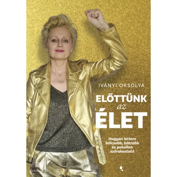 Előttünk az élet- Hogyan lettem bölcsebb, bátrabb és pokolian szórakoztató