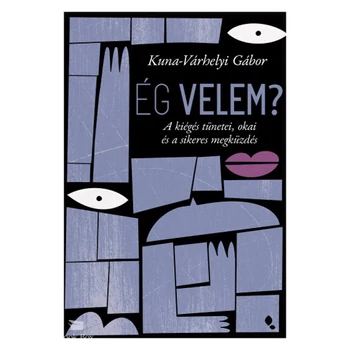 Ég velem?- A kiégés tünetei, okai és a sikeres megküzdés