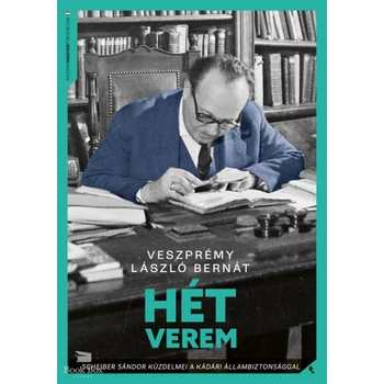 Hét verem- Scheiber Sándor küzdelmei a kádári állambiztonsággal