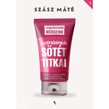 A szépségápolás sötét titkai- Toxikus összetevők a mindennapi kozmetikumokban