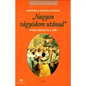 Nagyon vágyódom utánad- Ferenc József és a nők