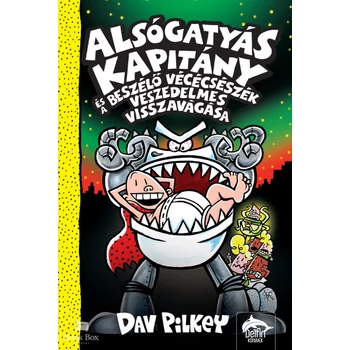 Alsógatyás Kapitány és a beszélő vécécsészék veszedelmes visszavágása