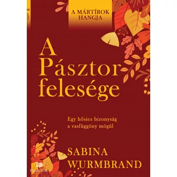 A Pásztor felesége - Egy hősies bizonyság a vasfüggöny mögül