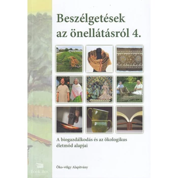 Beszélgetések az önellátásról 4.- A biogazdálkodás és az ökologikus életmód alapjai