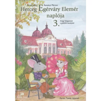 Herceg Egérváry Elemér naplója 3.- Avagy feljegyzések a gödöllői kastélyból