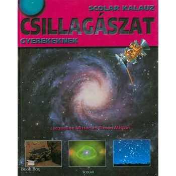 Csillagászat - Scolar kalauz gyerekeknek
