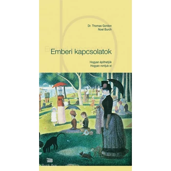 Emberi kapcsolatok- Hogyan építhetjük - Hogyan rontjuk el