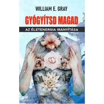 Gyógyítsd magad- Az életenergia irányítása