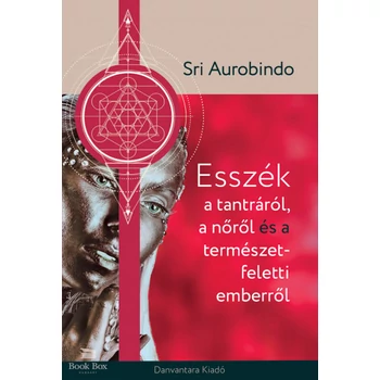 Esszék a tantráról a nőről és a természet feletti emberről