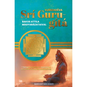 Srí Guru-gítá- Bakos Attila magyarázataival