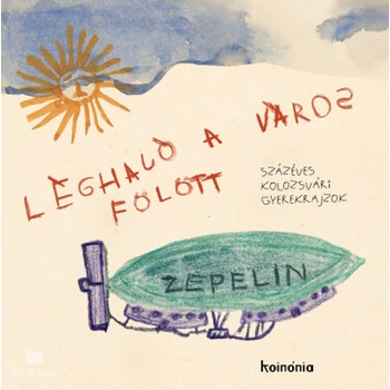 Léghajó a város fölött- Százéves kolozsvári gyerekrajzok