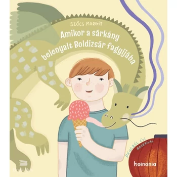 Amikor a sárkány belenyalt Boldizsár fagyijába