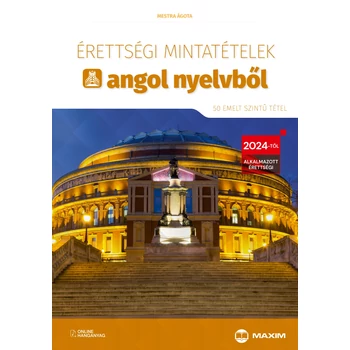 Érettségi mintatételek angol nyelvből (50 emelt szintű tétel) – online hanganyaggal - 2024-től alkalmazott érettségi