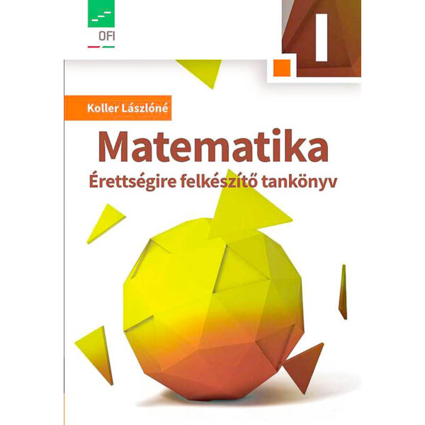Matematika I. Érettségire felkészítő tankönyv