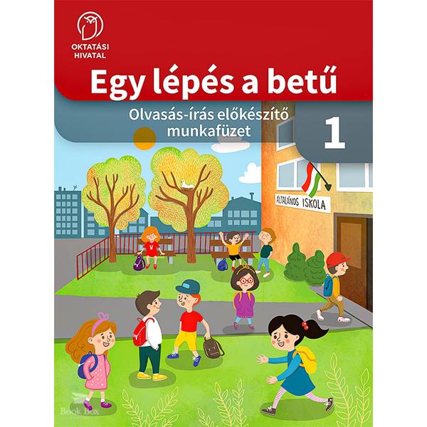 Egy lépés a betű – Olvasás-írás előkészítő munkafüzet 1.