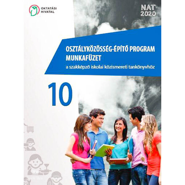 Osztályközösség-építő program  munkafüzet a szakképző iskolai közismereti tankönyvhöz 10.