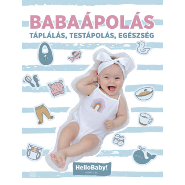 Babaápolás - Táplálás, Testápolás, Egészség - HelloBaby! könyvek