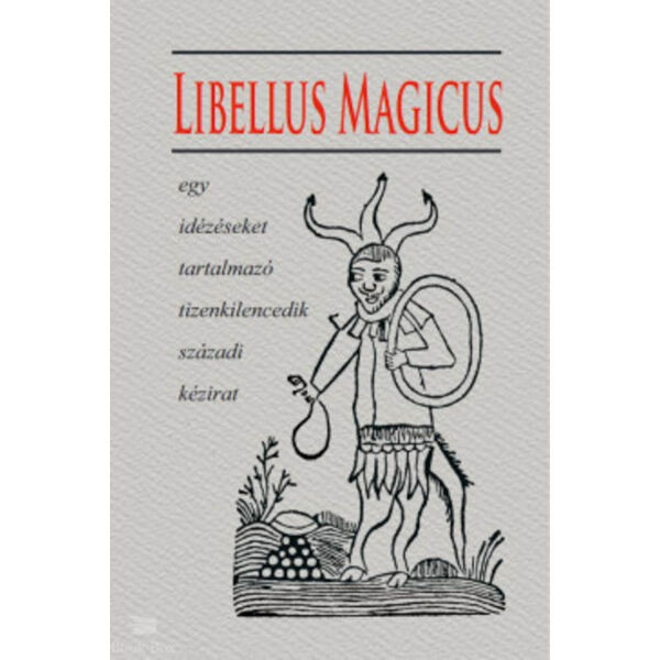 Libellus Magicus- Egy idézéseket tartalmazó tizenkilencedik századi kézirat