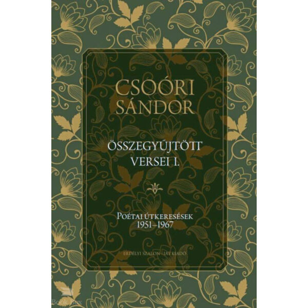 Csoóri Sándor összegyűjtött versei I. - Poétai útkeresések 1951-1967