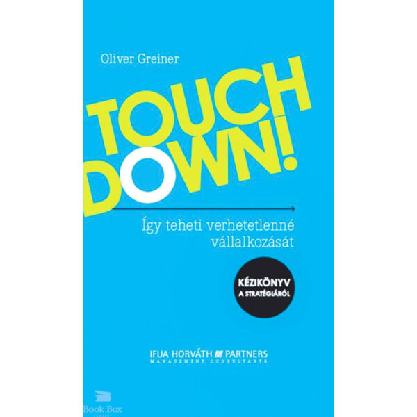 Touchdown! - Így teheti verhetetlenné vállalkozását -- Kézikönyv a stratégiáról
