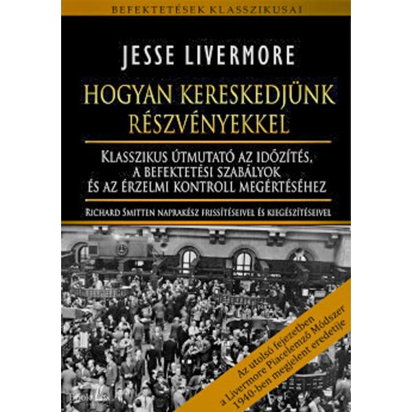Hogyan kereskedjünk részvényekkel - Klasszikus útmutató az időzítés, a befektetési szabályok és az érzelmi kontroll megértéséhez