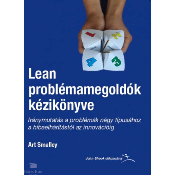 Lean problémamegoldók kézikönyve - Iránymutatás a problémák négy típusához a hibaelhárítástól az innovációig