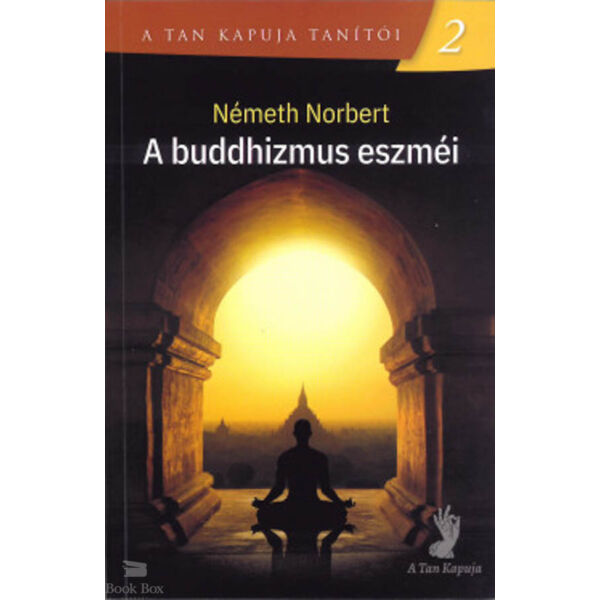 A buddhizmus eszméi- A tan kapuja tanítói 2.