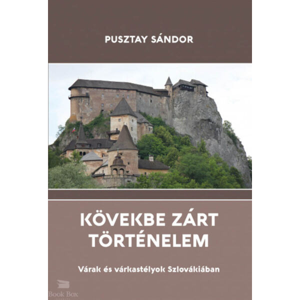 Kövekbe zárt történelem - Várak és várkastélyok Szlovákiában