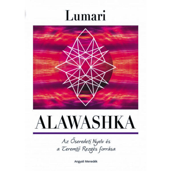 Alawashka - Az Őseredeti Nyelv és a Teremtő Rezgés forrása
