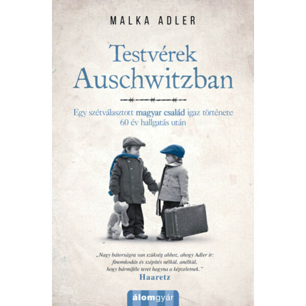 Testvérek Auschwitzban - Egy szétválasztott magyar család igaz története 60 év hallgatás után