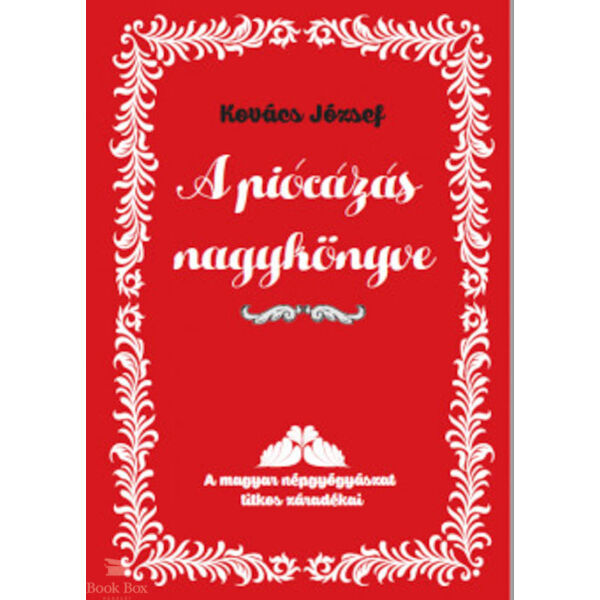 A piócázás nagykönyve - A magyar népgyógyászat titkos záradékai