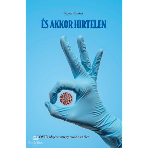 És akkor hirtelen - COVID idején is megy tovább az élet