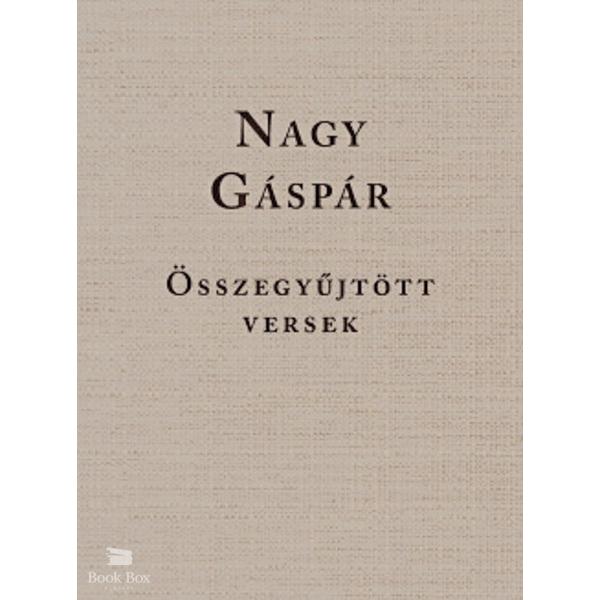 Nagy Gáspár  - Összegyűjtött versek
