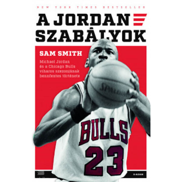 A Jordan-szabályok - Michael Jordan és a Chicago Bulls viharos szezonjának bennfentes története