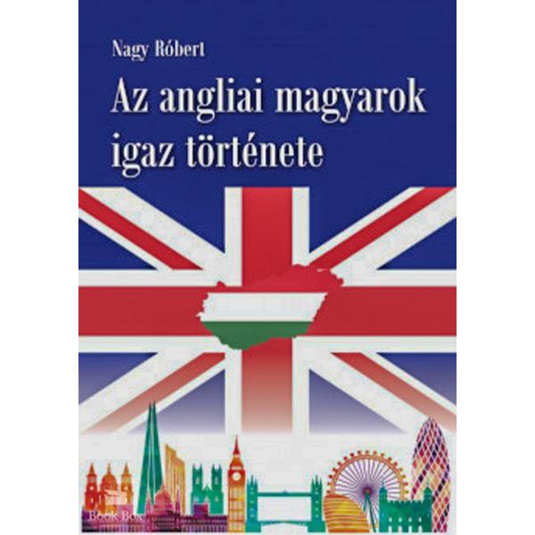 Az angliai magyarok igaz története