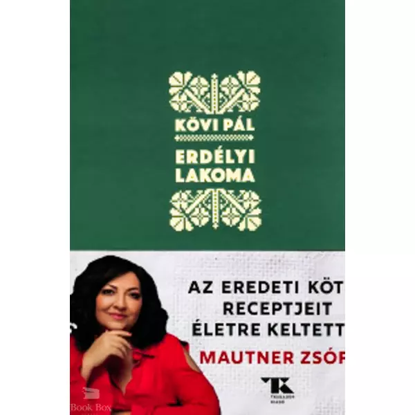 Erdélyi lakoma- Az eredeti kötet receptjeit új életre keltette: Mautner Zsófi
