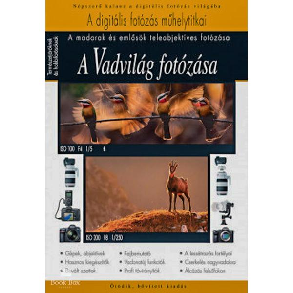 A vadvilág fotózása - A madarak és emlősök teleobjektíves fotózása