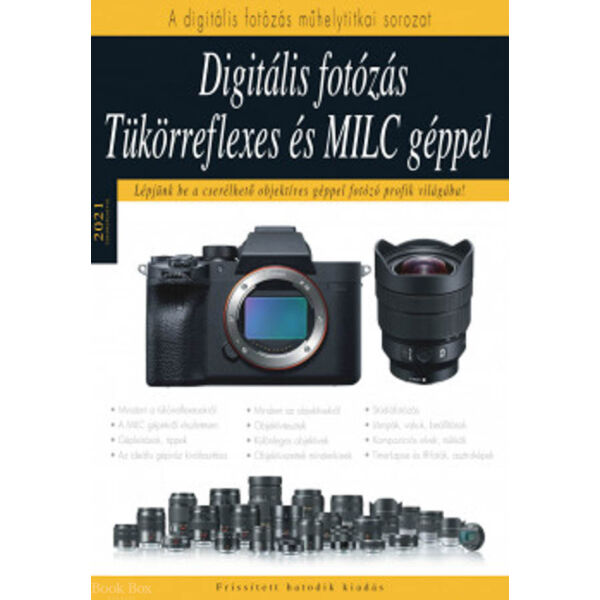 Digitális fotózás tükörreflexes és MILC géppel - Lépjünk be a cserélhető objektíves géppel fotozó profik világába!