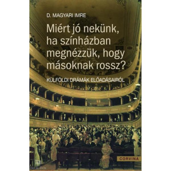 Miért jó nekünk ha színházban megnézzük, hogy másoknak miért rossz? - Külföldi drámák előadásairól