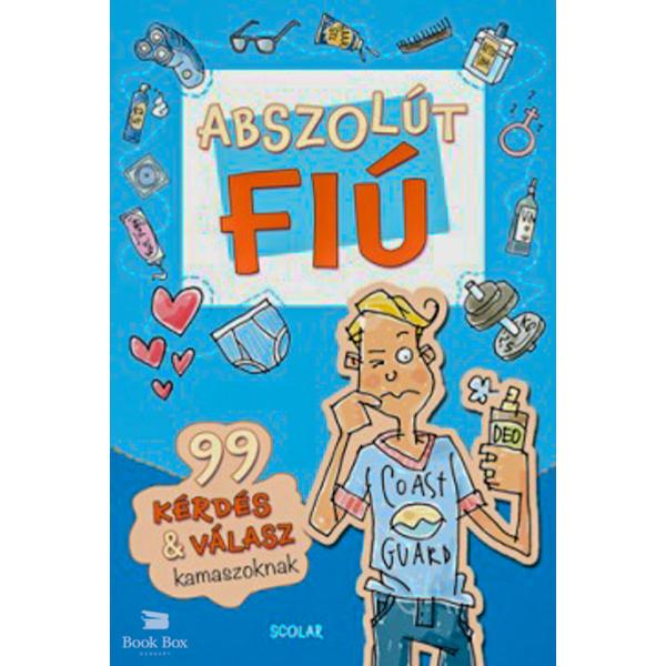Abszolút fiú - 99 kérdés & válasz kamaszoknak