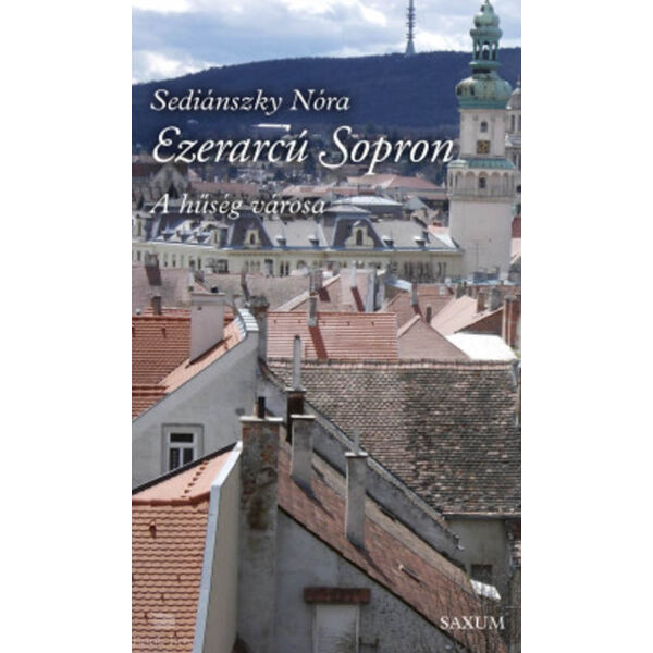 Ezerarcú Sopron - A hűség városa