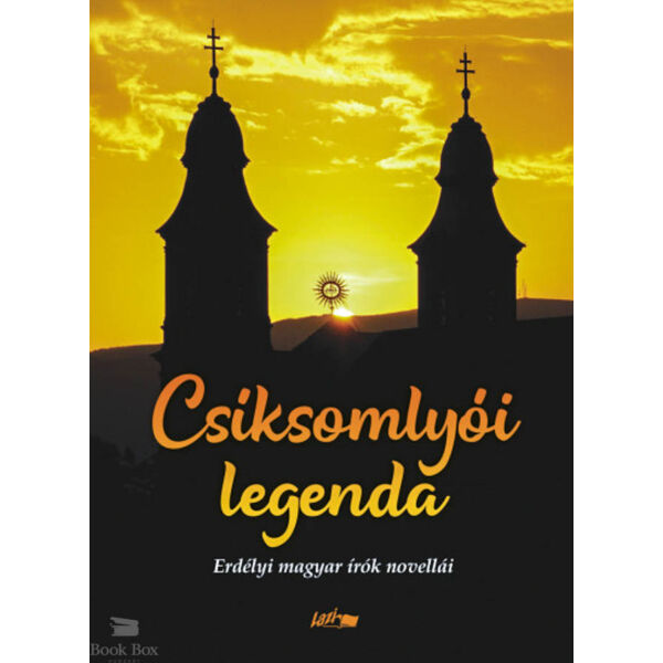 Csíksomlyói legenda - Erdélyi magyar írók novellái