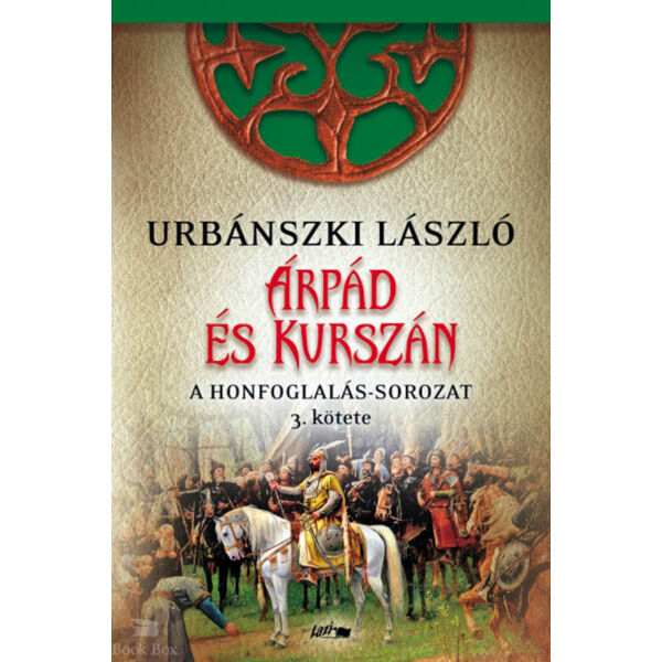 Árpád és Kurszán - A Honfogalás-sorozat 3. kötete