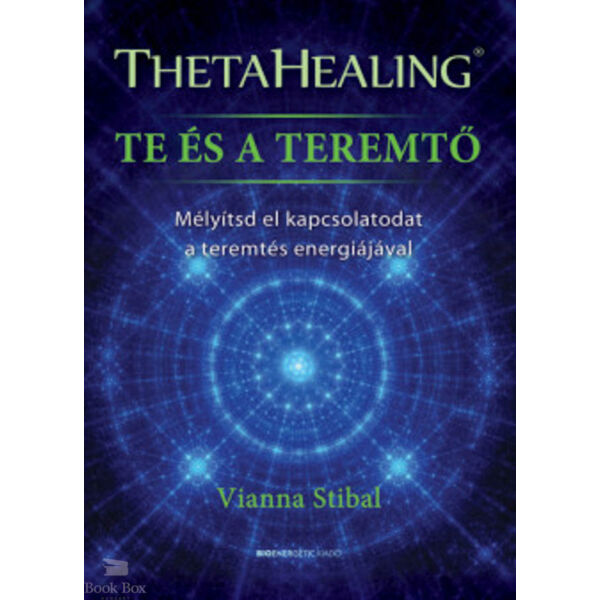 ThetaHealing - Te és a teremtő - Mélyítsd el kapcsolatodat a teremtés energiájával