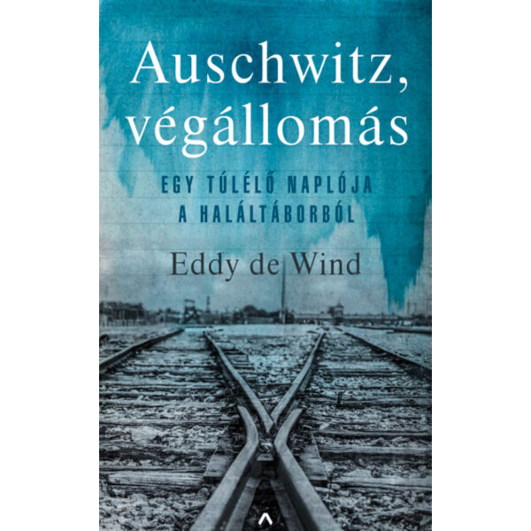 Auschwitz, végállomás - Egy túlélő naplója a haláltáborból